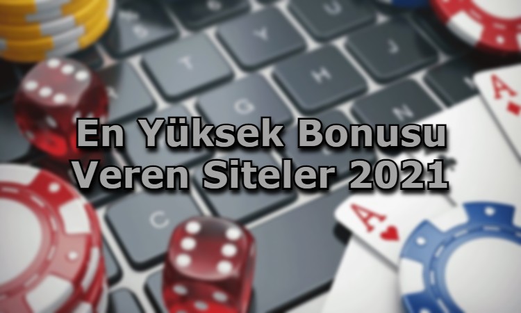 en yuksek bonusu veren siteler tavsiye