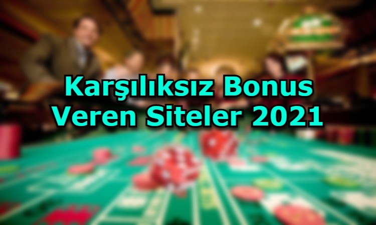 karsiliksiz bonus veren siteler adresler