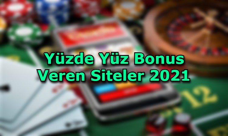 yuzde yuz bonus veren siteler hangileri