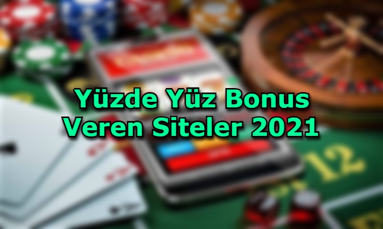 yuzde yuz bonus veren siteler hangileri