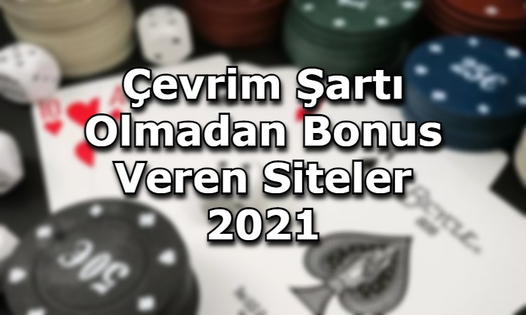 cevrim sarti olmadan bonus veren siteler guvenilir