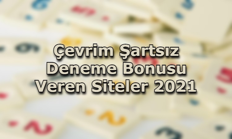 cevrim sartsiz deneme bonusu veren siteler adres