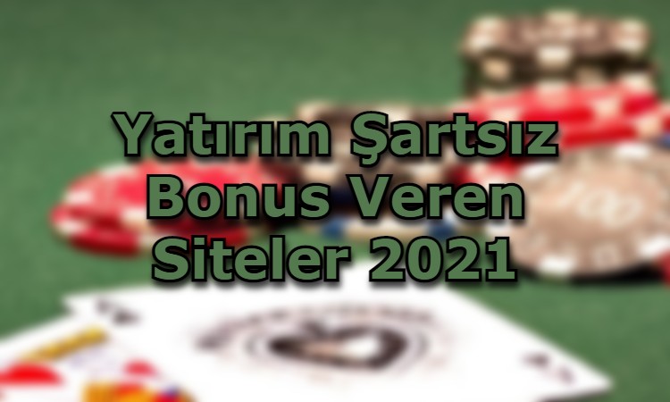 yatirim sartsiz bonus veren siteler bonus turleri