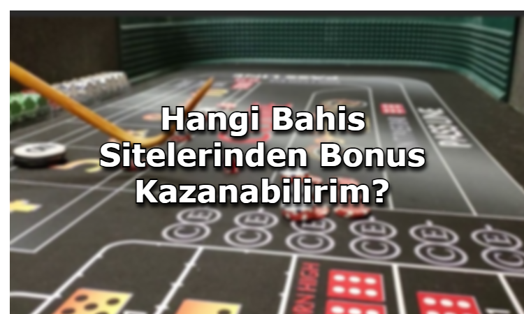 bonus kazanabilecek bahis siteleri guvenilir