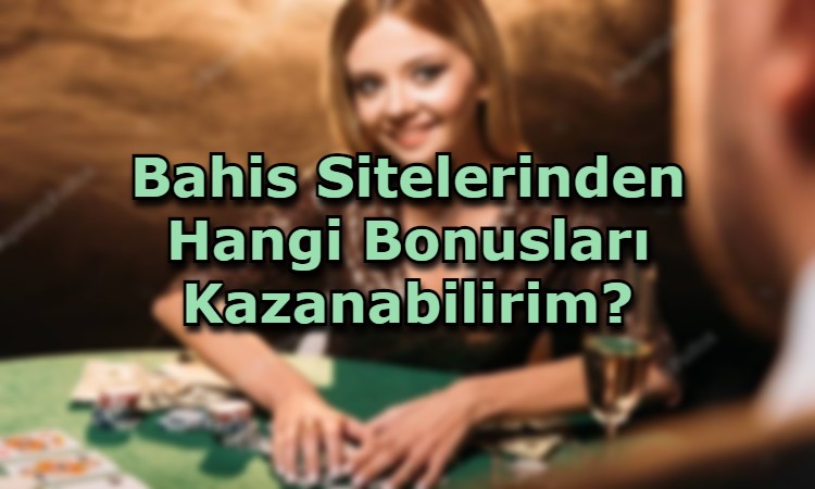 bahis siteleri bonus turleri