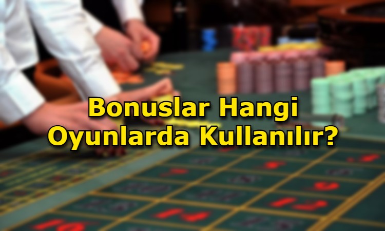 bonus kullanilan oyunlar cesitler