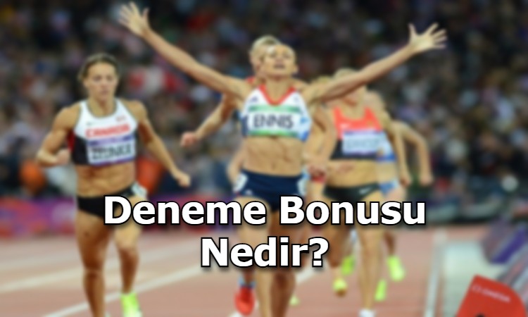 deneme bonusu nedir