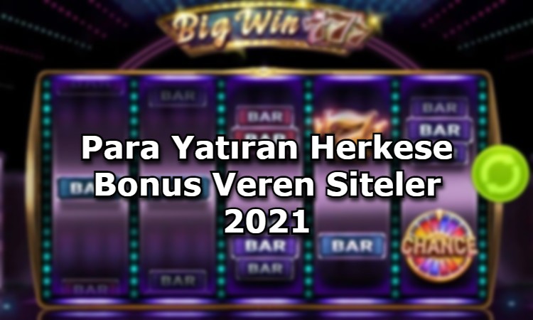 para yatiran herkese bonus veren siteler guvenilir