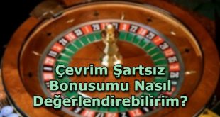 cevrim sartsiz bonus veren siteler