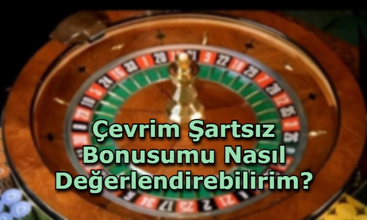 cevrim sartsiz bonus veren siteler